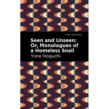 Seen and Unseen: Or, Monologues of a Homeless Snail