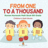 Practicing Roman Numerals - Math Book 6th Grade Children's Math Books