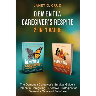 Dementia Caregiver's Respite 2-In-1 Value: The Dementia Caregiver's Survival Guide + Dementia Caregiver - Effective Strategies for Dementia Care and S