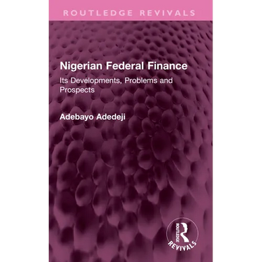 Nigerian Federal Finance: Its Developments, Problems and Prospects