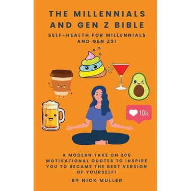 The Millennials and Gen Z Bible!: Self-Health For Millennials and Gen Zs!