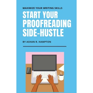 Start Your Proofreading Side-Hustle: Maximize Your Writing Skills