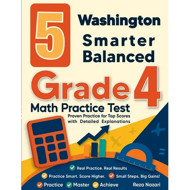 5 Washington Smarter Balanced Grade 4 Math Practice Tests: Proven Practice for Top Scores with Detailed Explanations