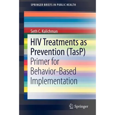 HIV Treatments as Prevention (Tasp): Primer for Behavior-Based Implementation