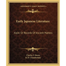 Early Japanese Literature: Kojiki Or Records Of Ancient Matters