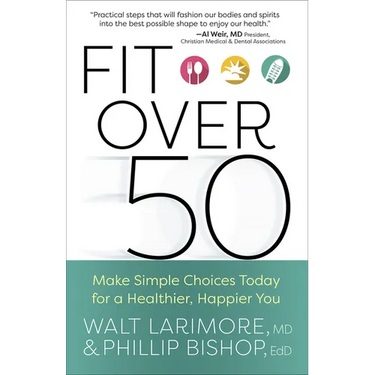 Fit Over 50: Make Simple Choices Today for a Healthier, Happier You