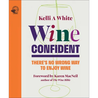 Wine Confident: There's No Wrong Way to Enjoy Wine