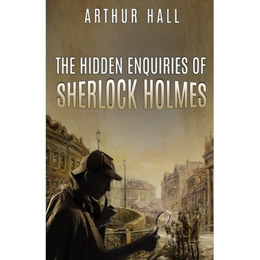 The Hidden Enquiries of Sherlock Holmes