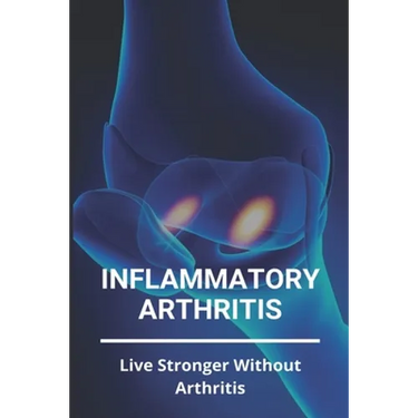 Inflammatory Arthritis: Live Stronger Without Arthritis: Rheumatoid Arthritis Ppt