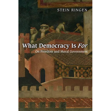 What Democracy Is for: On Freedom and Moral Government