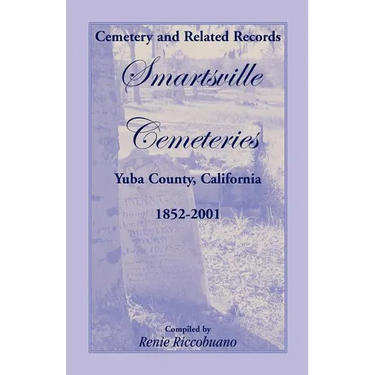 Cemetery and Related Records, Smartsville Cemeteries, Yuba County, California, 1852-2001