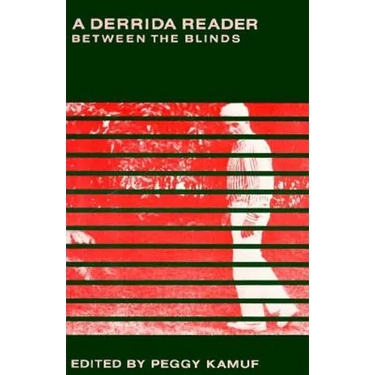 A Derrida Reader: Between the Blinds