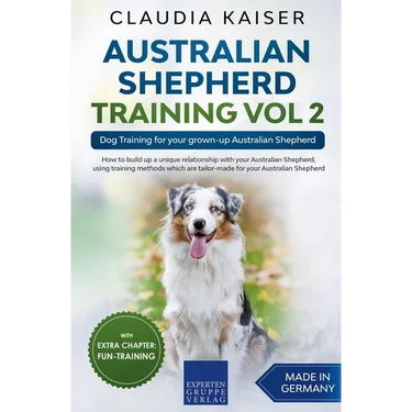 Australian Shepherd Training Vol 2: Dog Training for your grown-up Australian Shepherd