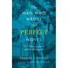 The Man Who Wrote the Perfect Novel: John Williams, Stoner, and the Writing Life