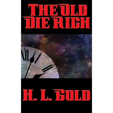 The Old Die Rich: A Positronic Book