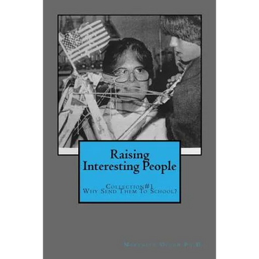 Raising Interesting People: Collection #1 Why Send Them To School?