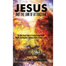 Jesus and the Law of Attraction: The Bible-Based Guide to Creating Perfect Health, Wealth, and Happiness Following Christ's Simple Formula
