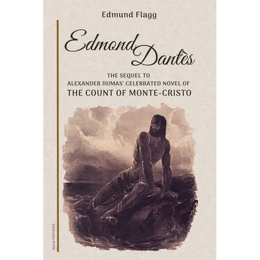 Edmond Dantès: The Sequel to Alexander Dumas' celebrated novel of The Count Of Monte-Cristo