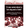 It Was Never About a Hotdog and a Coke
