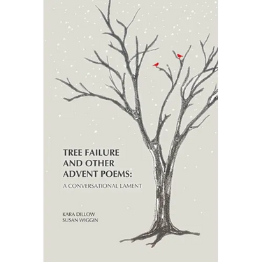 Tree Failure and Other Advent Poems: A Conversational Lament
