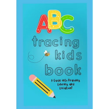 ABC Tracing Kids Book: A Guide into Drawing, Coloring, and Creation!