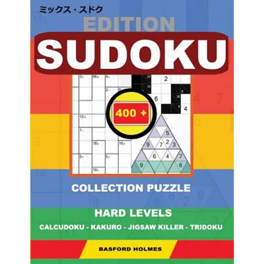 Edition Sudoku. 400 collection puzzle.: Hard levels. Calcudoku - Kakuro - Jigsaw killer - Tridoku. Holmes presents to your attention a collection of g