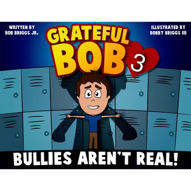 Grateful Bob 3: Bullies Aren't Real