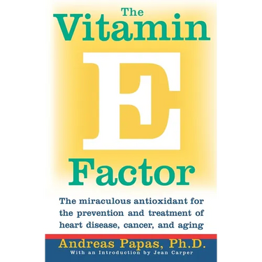 The Vitamin E Factor: The Miraculous Antioxidant for the Prevention and Treatment of Heart Disease, Cancer, and Aging