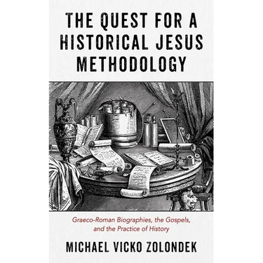 The Quest for a Historical Jesus Methodology: Graeco-Roman Biographies, the Gospels, and the Practice of History