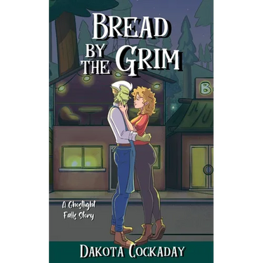 Bread by the Grim: A Ghostlight Falls Story