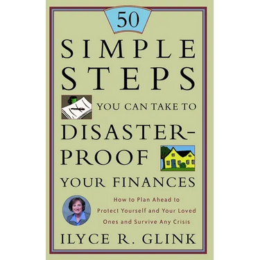 50 Simple Steps You Can Take to Disaster-Proof Your Finances: How to Plan Ahead to Protect Yourself and Your Loved Ones and Survive Any Crisis
