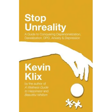 Stop Unreality, Second Edition: A Guide to Conquering Depersonalization, Derealization, DPD, Anxiety & Depression (Newest Edition)