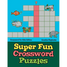 Super Fun Crossword Puzzles - Crossword For Kids Edition