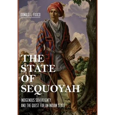 The State of Sequoyah: Indigenous Sovereignty and the Quest for an Indian State