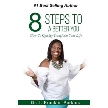 8 Steps To A Better You: How To Quickly Transform Your Life