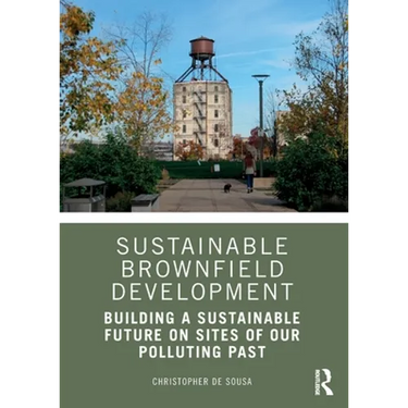 Sustainable Brownfield Development: Building a Sustainable Future on Sites of Our Polluting Past