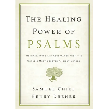 The Healing Power of Psalms: Renewal, Hope and Acceptance from the World's Most Beloved Ancient Verses
