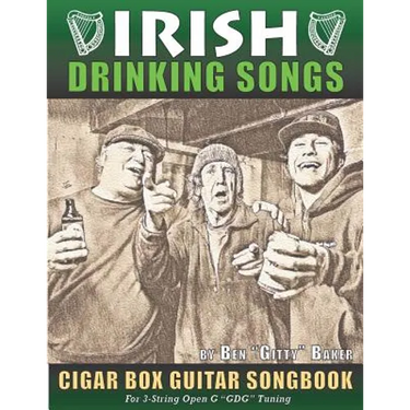 Irish Drinking Songs Cigar Box Guitar Songbook: 35 Classic Drinking Songs from Ireland, Scotland and Beyond - Tablature, Lyrics and Chords for 3-strin