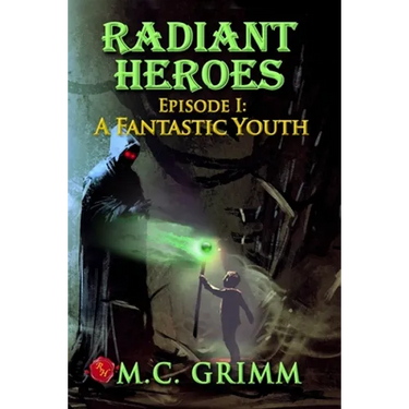 Radiant Heroes - Episode I: A Fantastic Youth