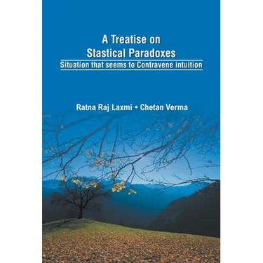 A Treatise on Statistical Paradoxes Stuation that seems to Contravene Intuition