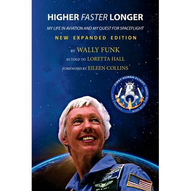 Higher, Faster, Longer: My Life in Aviation and My Quest for Spaceflight