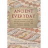 Ancient Everyday: An Educational and Entertaining Look at Everyday Life in the Roman Empire