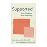 Supported: Your Guide to Birth and Baby
