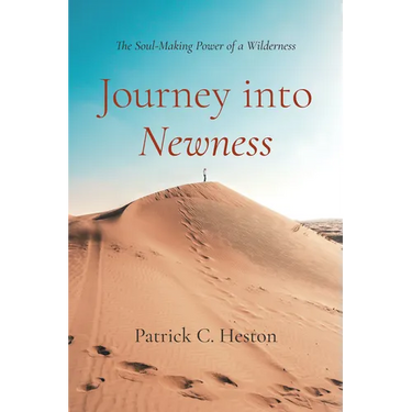Journey Into Newness: The Soul-Making Power of a Wilderness