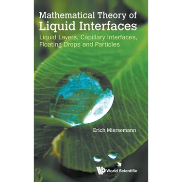 Mathematical Theory of Liquid Interfaces: Liquid Layers, Capillary Interfaces, Floating Drops and Particles