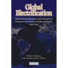 Global Electrification: Multinational Enterprise and International Finance in the History of Light and Power, 1878 2007
