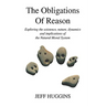 The Obligations Of Reason: Exploring the existence, nature, dynamics and implications of the Natural Moral System