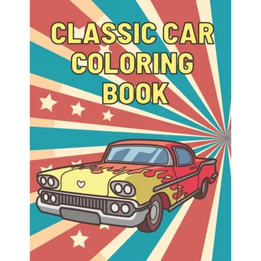 Classic Car Coloring Book: A Fun Collection Colouring Pages of American Muscle Cars For Kids Relaxation for Adults Car Lovers