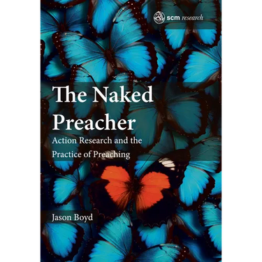 The Naked Preacher: Action Research and a Practice of Preaching