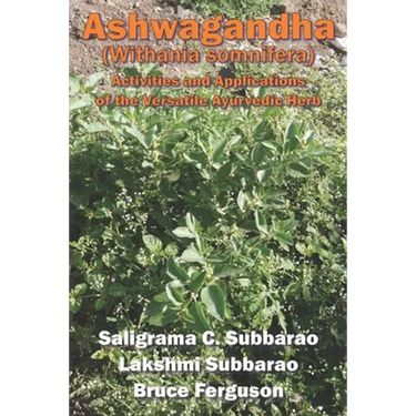 Ashwagandha (Withania somnifera): Activities and Applications of the Versatile Ayurvedic Herb